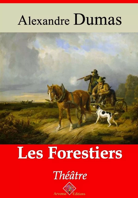 Les Forestiers – suivi d'annexes - Alexandre Dumas - Arvensa Editions