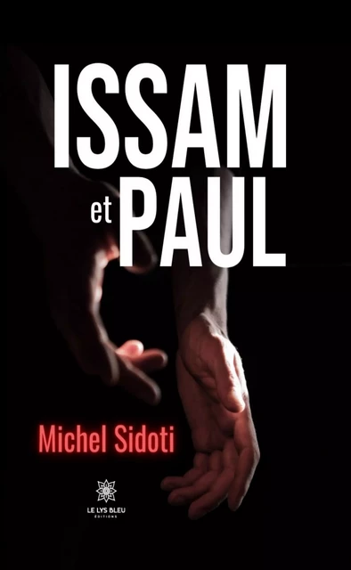 Issam et Paul - Michel Sidoti - Le Lys Bleu Éditions