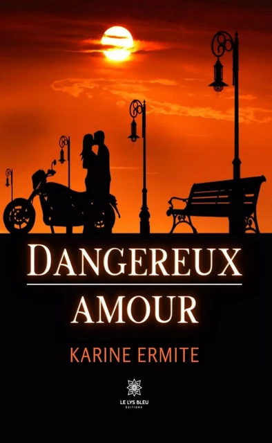 Dangereux amour - Karine Ermite - Le Lys Bleu Éditions