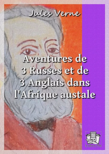 Aventures de trois Russes et de trois Anglais dans l'Afrique australe - Jules Verne - La Gibecière à Mots