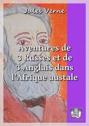 Aventures de trois Russes et de trois Anglais dans l'Afrique australe