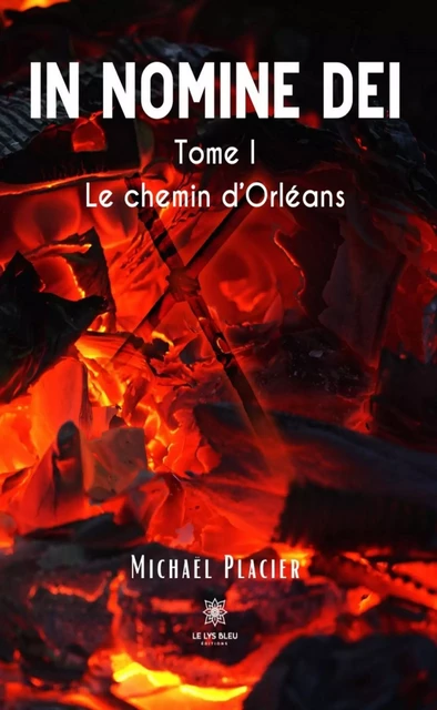 In nomine dei - Tome 1 - Michaël Placier - Le Lys Bleu Éditions