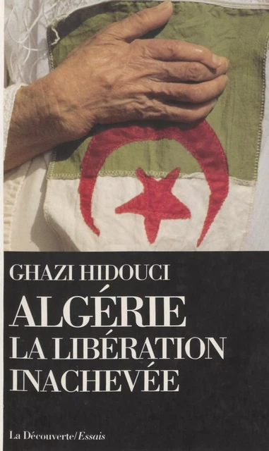 Algérie : la libération inachevée - Ghazi Hidouci - La Découverte (réédition numérique FeniXX)