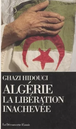 Algérie : la libération inachevée