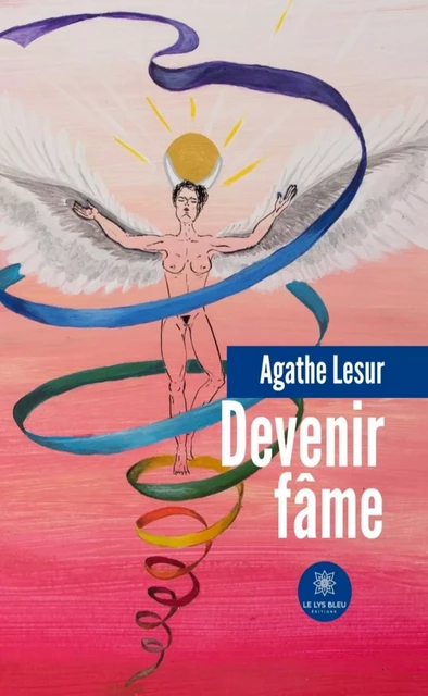 Devenir fâme - Agathe Lesur - Le Lys Bleu Éditions