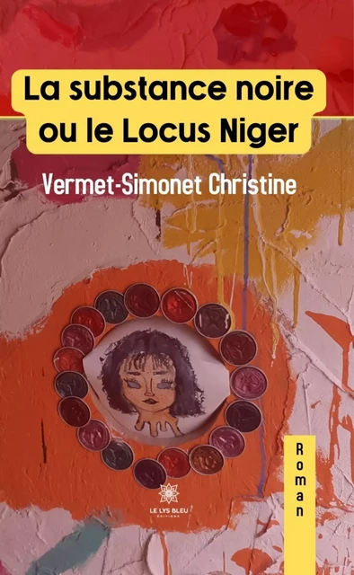 La substance noire ou le Locus Niger - Vermet-Simonet Christine - Le Lys Bleu Éditions