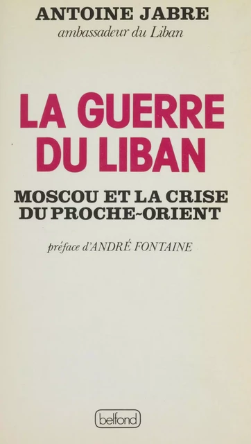 La Guerre du Liban - Antoine Jabre - Belfond (réédition numérique FeniXX)