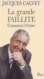 La Grande Faillite : comment l'éviter