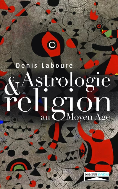 Astrologie et religion au Moyen Age - Denis Labouré - Domuni-Press