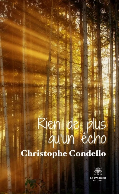 Rien de plus qu’un écho - Christophe Condello - Le Lys Bleu Éditions