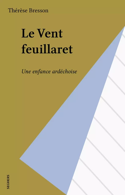 Le Vent feuillaret - Thérèse Bresson - Seghers (réédition numérique FeniXX)