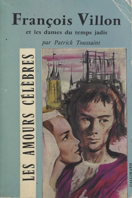 François Villon et les dames du temps jadis - Patrick Toussaint - Gallimard (réédition numérique FeniXX)