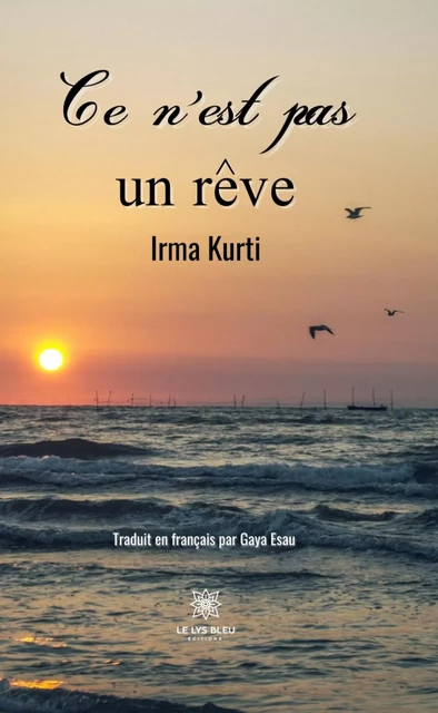 Ce n'est pas un rêve - Irma Kurti - Le Lys Bleu Éditions