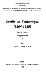 Séville et l’Atlantique, 1504-1650 : Structures et conjoncture de l’Atlantique espagnol et hispano-américain (1504-1650). Tome II, volume 1