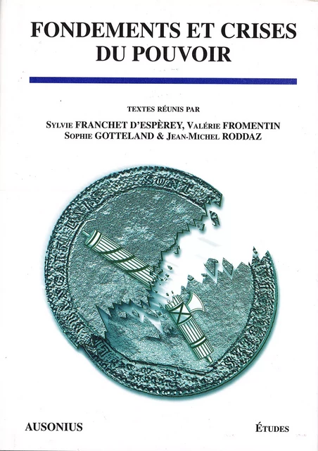 Fondements et crises du pouvoir -  - Ausonius Éditions