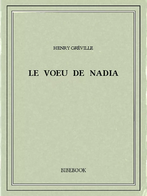 Le voeu de Nadia - Henry Gréville - Bibebook