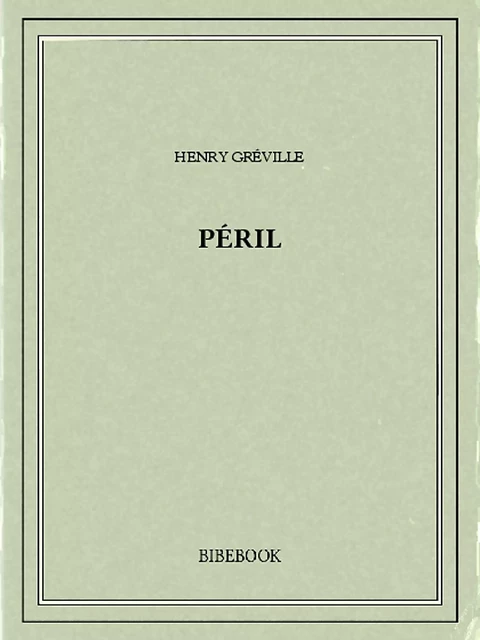 Péril - Henry Gréville - Bibebook