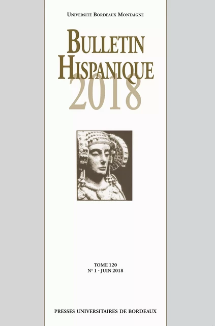 Bulletin Hispanique - Tome 120 - N°1 - Juin 2018 -  - Presses universitaires de Bordeaux