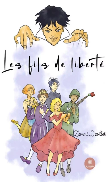 Les fils de liberté - Zanni L’œillet - Le Lys Bleu Éditions