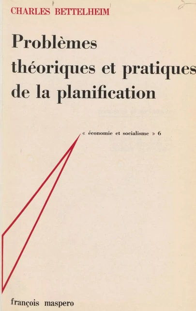 Problèmes théoriques et pratiques de la planification - Charles Bettelheim - La Découverte (réédition numérique FeniXX)