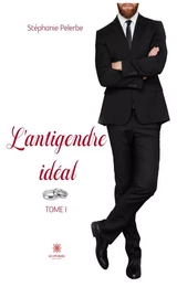 L’antigendre idéal - Tome 1