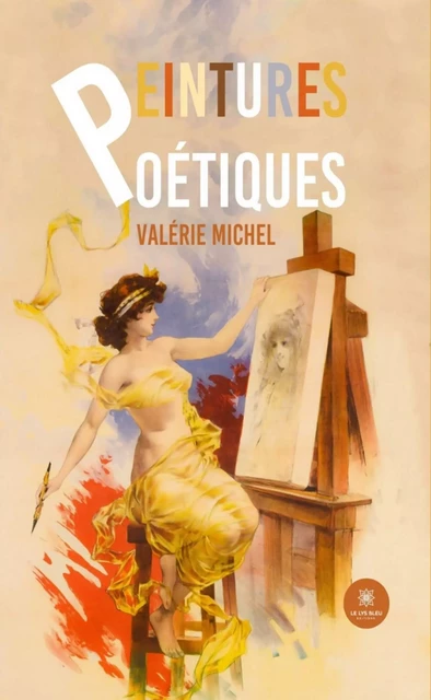 Peintures Poétiques - Valérie Michel - Le Lys Bleu Éditions