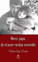 Merci, papa, de m’avoir rendue invincible