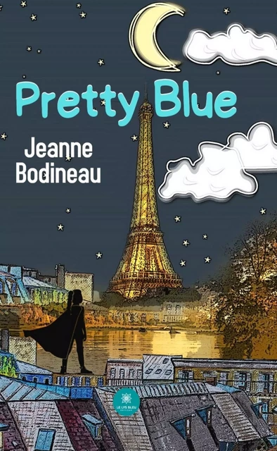 Pretty Blue - Jeanne Bodineau - Le Lys Bleu Éditions