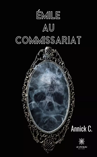 Émile au commissariat - Annick C. - Le Lys Bleu Éditions