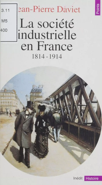 La société industrielle en France - Jean-Pierre Daviet - Seuil (réédition numérique FeniXX)