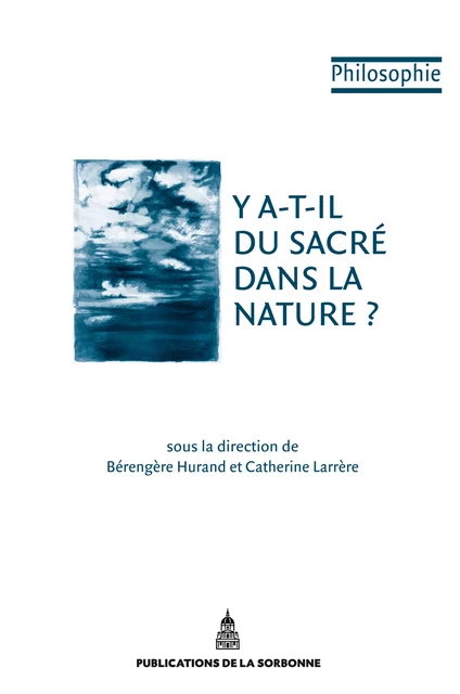 Y a-t-il du sacré dans la nature ? -  - Éditions de la Sorbonne