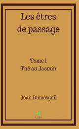 Les êtres de passage - Tome 1