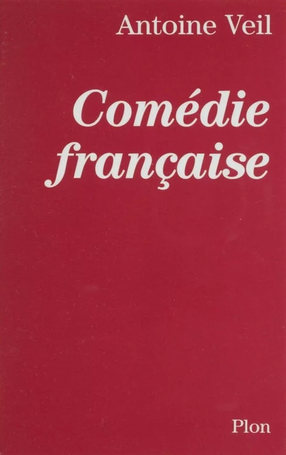 Comédie française - Antoine Veil - Plon (réédition numérique FeniXX)