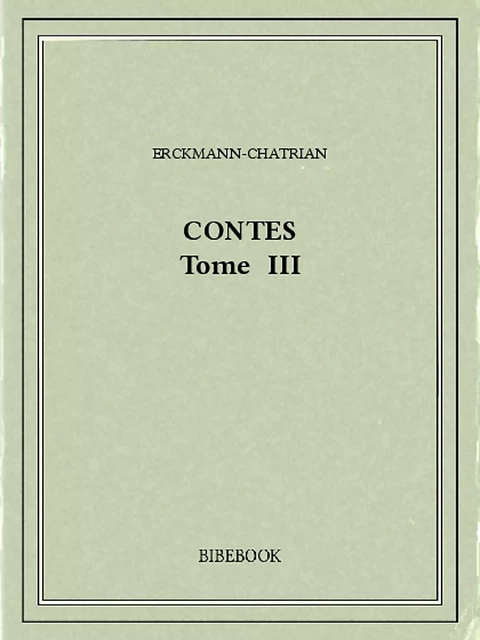 Contes III -  Erckmann-Chatrian - Bibebook