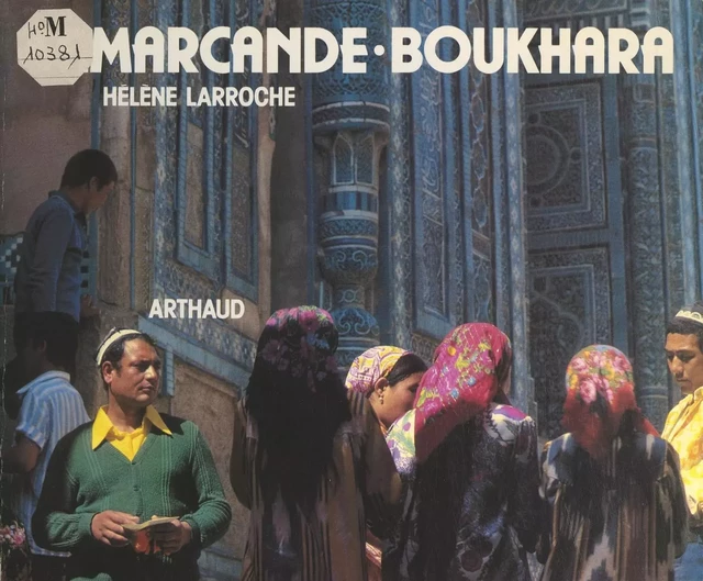 Samarcande, Boukhara, Ouzbékistan - Hélène Larroche - Arthaud (réédition numérique FeniXX)