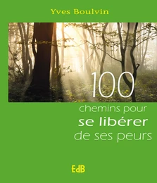 100 chemins pour se libérer de ses peurs