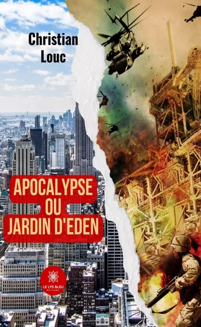 Apocalypse ou Jardin d'Eden - Christian Louc - Le Lys Bleu Éditions