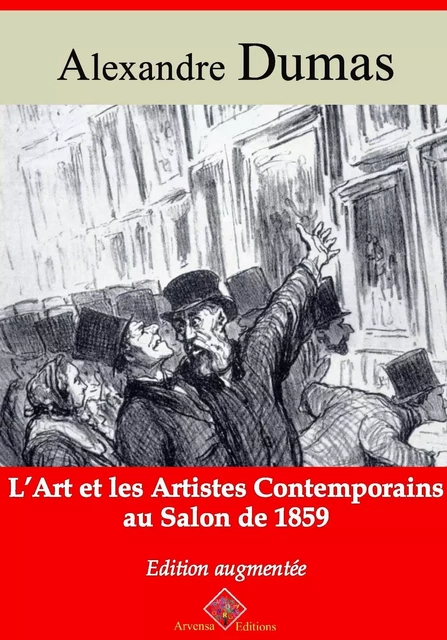 L'Art et les Artistes contemporains au salon de 1859 – suivi d'annexes - Alexandre Dumas - Arvensa Editions