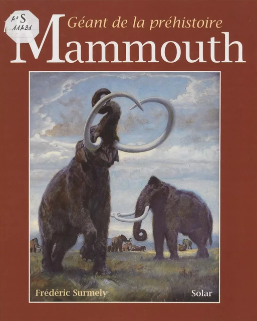 Le Mammouth : géant de la préhistoire - Frédéric Surmely - Solar (réédition numérique FeniXX)