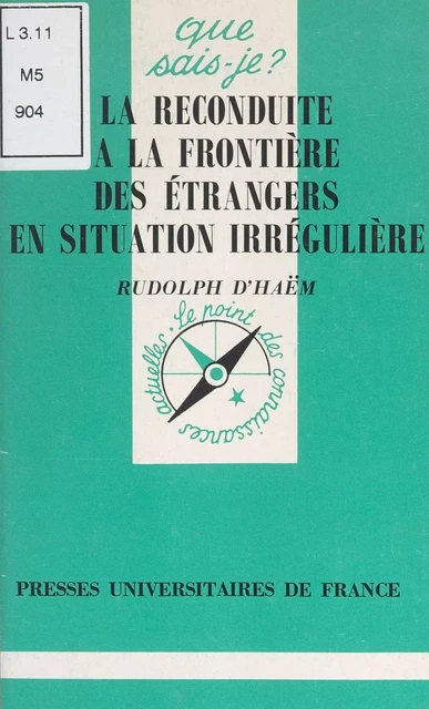 La reconduite à la frontière des étrangers en situation irrégulière - Rudolph d'Haëm - (Presses universitaires de France) réédition numérique FeniXX