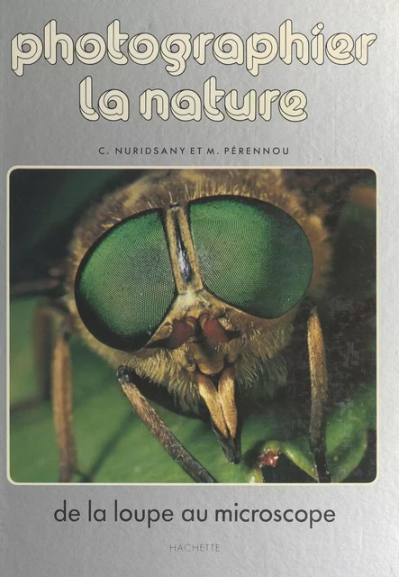 Photographier la nature - Claude Nuridsany, Marie Pérennou - (Hachette) réédition numérique FeniXX