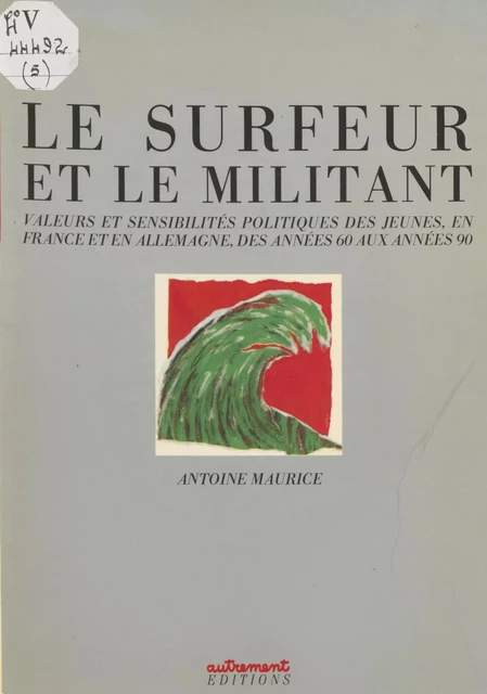 Le Surfeur et le Militant - Antoine Maurice - Autrement (réédition numérique FeniXX)