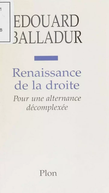 Renaissance de la droite - Édouard Balladur - Plon (réédition numérique FeniXX)