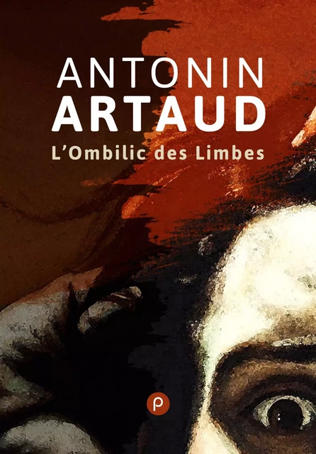 L'Ombilic des Limbes - Antonin Artaud - publie.net