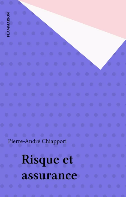 Risque et assurance - Pierre-André Chiappori - Flammarion (réédition numérique FeniXX)