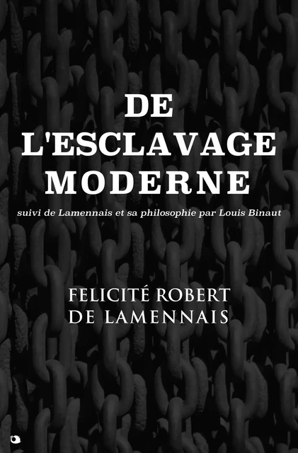 De l'esclavage moderne - Félicité Robert de Lamennais, Louis Binaut - Alicia Éditions