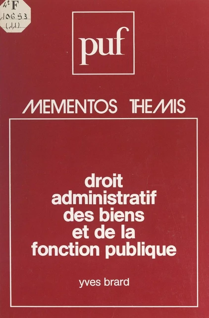 Droit administratif des biens et de la fonction publique - Yves Brard - (Presses universitaires de France) réédition numérique FeniXX