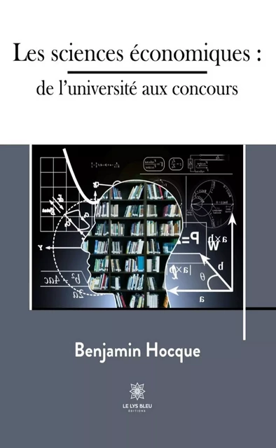 Les sciences économiques : de l’université aux concours - Benjamin Hocque - Le Lys Bleu Éditions