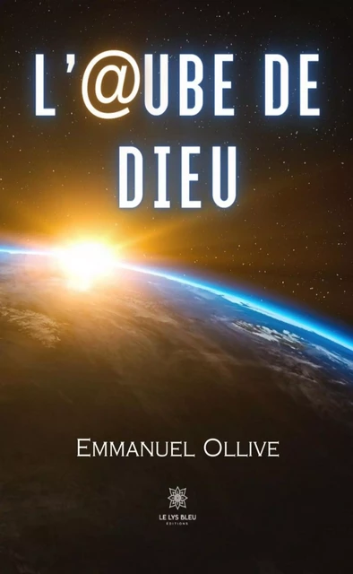 L’@ube de Dieu - Emmanuel Ollive - Le Lys Bleu Éditions