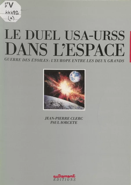 Le Duel U.S.A.-U.R.S.S. dans l'espace - Jean-Pierre Clerc, Paul Iorcète - Autrement (réédition numérique FeniXX)